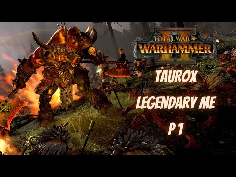 Total War Warhammer II - Slaughterhorn Tribe - Taurox the Brass Bull - Part 1 - Legendary ME