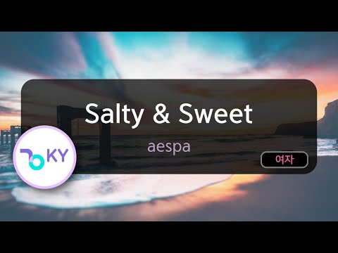 Salty & Sweet - aespa (KY.29363) / KY Karaoke