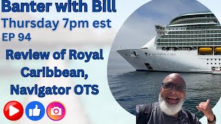 Review of Royal Caribbean Naviator ots on BWB