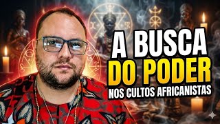 A busca do Poder nos cultos Africanistas 