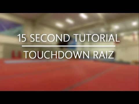 15 SECOND TUTORIAL: TOUCHDOWN RAIZ