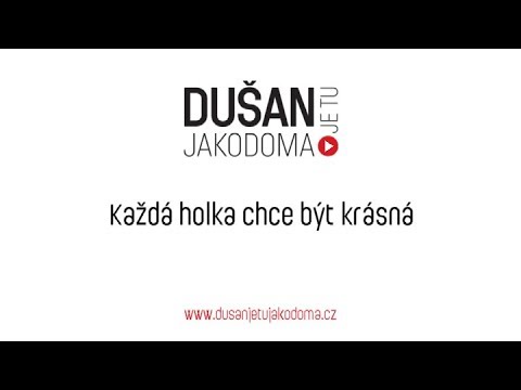 DUŠAN je tu JAKODOMA - Každá holka chce být krásná | DUŠAN je tu JAKODOMA
