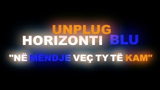 Horizonti Blu - Në Mëndje Veç Ty Të Kam