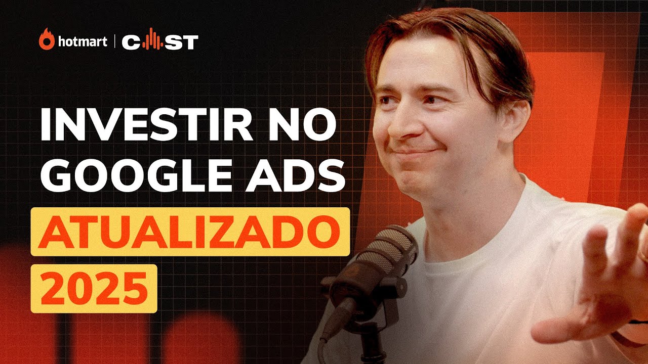 Como Investir no Google Ads? [ATUALIZADO 2025] Adriano Gianini no Hotmart Cast #153