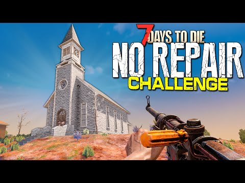 The NO REPAIR CHALLENGE! (Day One) in 7 Days to Die