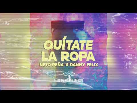 Quítate La Ropa - Neto Peña ❌ Danny Felix (Audio)