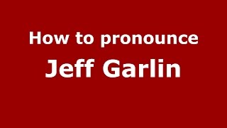 How to pronounce Jeff Garlin