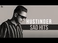 HUSTINDER Sad Hits Jukebox Punjabi Songs