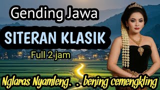 Download lagu GENDING JAWA || SITERAN KLASIK - NGLARAS NYAMLENG ~ BENING CEMENGKLING ~ FULL 2 JAM mp3