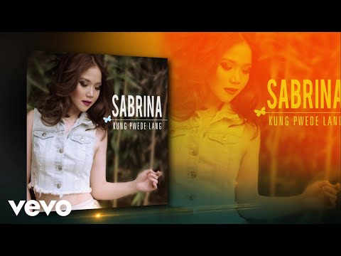 Kung Pwede Lang - Sabrina