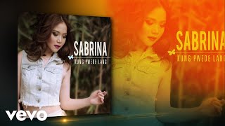 Sabrina - Kung Pwede Lang