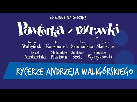 ✭ Powtórka z Rozrywki ✭ Rycerze Andrzeja Waligórskiego - Rycerze IV