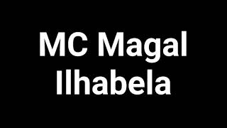 MC MAGAL - ILHABELA ( LETRA )