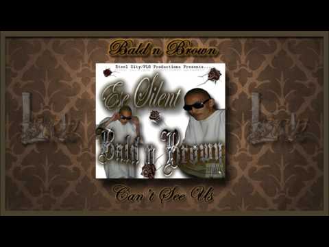 Ese Silent - Can't See Us (Ft. Latin Lady) "Bald n Brown"