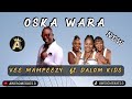 Vee Mampeezy x Dalom Kids _ Oska wara (New Hit)