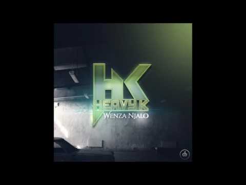 HEAVY K - WENZA NJALO.