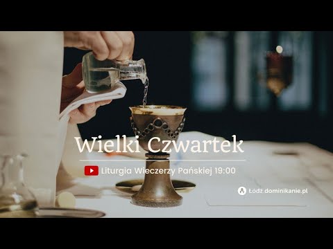 Wielki Czwartek u Dominikanów w Łodzi - 17.04.2025 - godz. 19:00