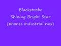 Blackstrobe shining bright star (phones industrial ...