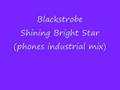 Blackstrobe shining bright star (phones industrial ...