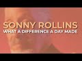 Sonny Rollins - What A Difference A Day Made (Official Audio)