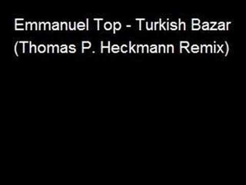 Emmanuel Top - Turkish Bazar (Thomas P. Heckmann Remix)