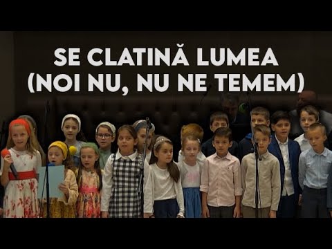Se clatină lumea (noi nu, nu ne temem) Copii bisericii Betel | Grupa Mijlocie|