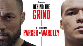 All-Access In Camp With Joseph Parker & Fabio Wardley 🥊 BEHIND THE GRIND: The Final Preview 🎬