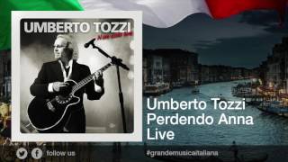 Umberto Tozzi - Perdendo Anna - Live