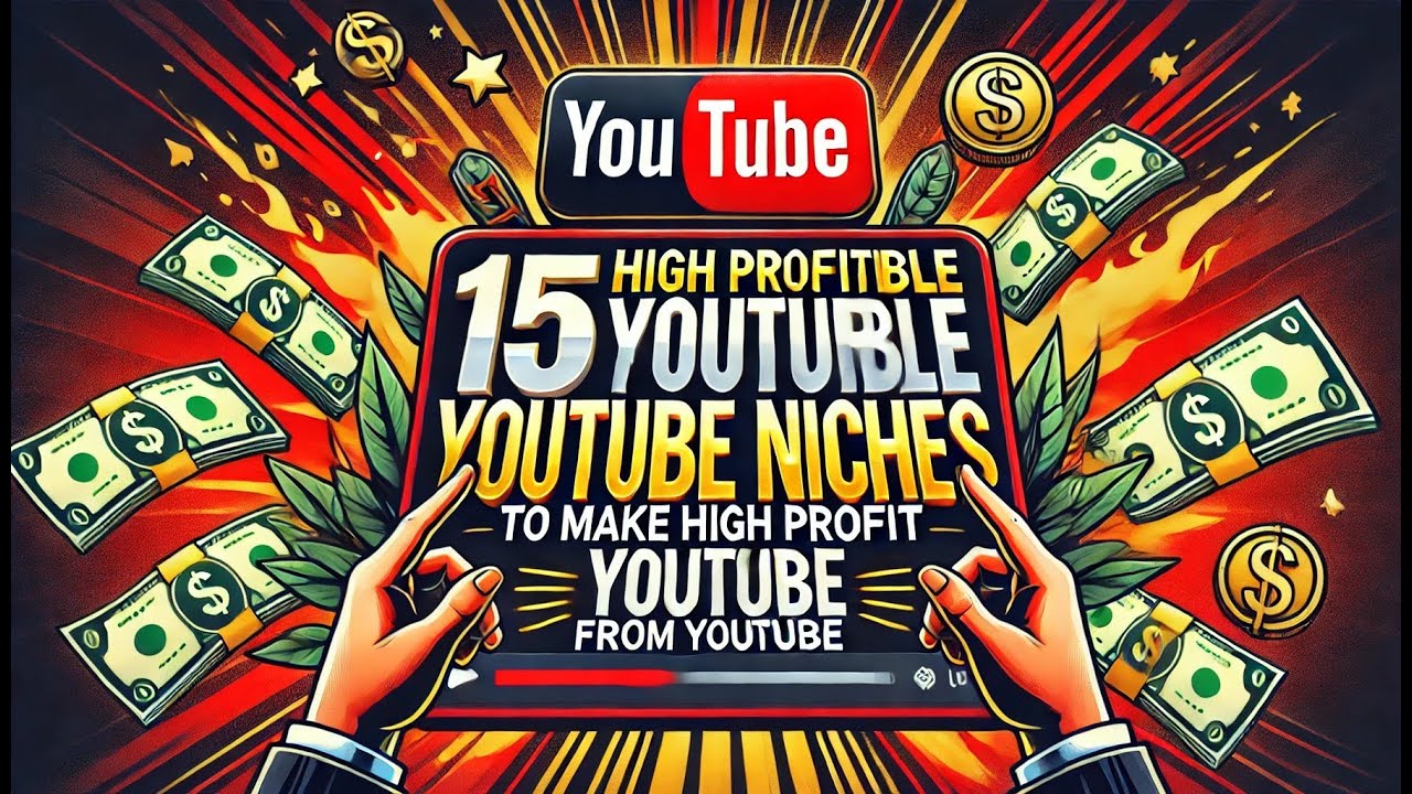 15 High Profitable YouTube Niches to Make High Profit from YouTube