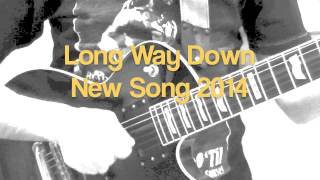 Long Way Down - new song (2014) - lyrics in description