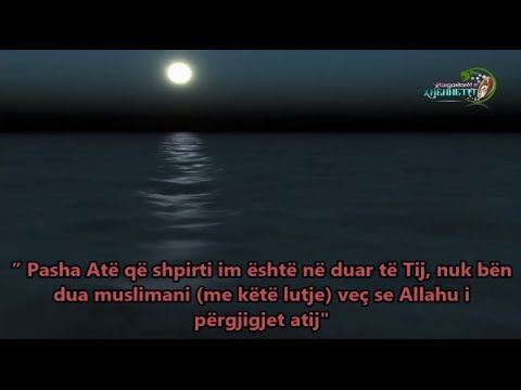 Duaja që i çau tri palë Errësirat, nuk e rrefuzon Allahu këtë Dua. - Shejkh Salah el-Anzi