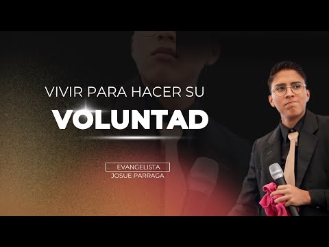 Vivir para hacer su voluntad | Evangelista Josué Párraga