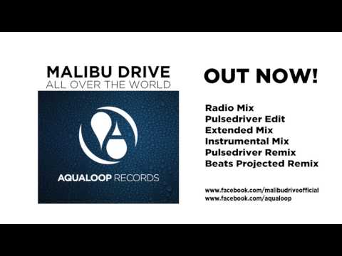 Malibu Drive - All Over The World (Pulsedriver Remix)