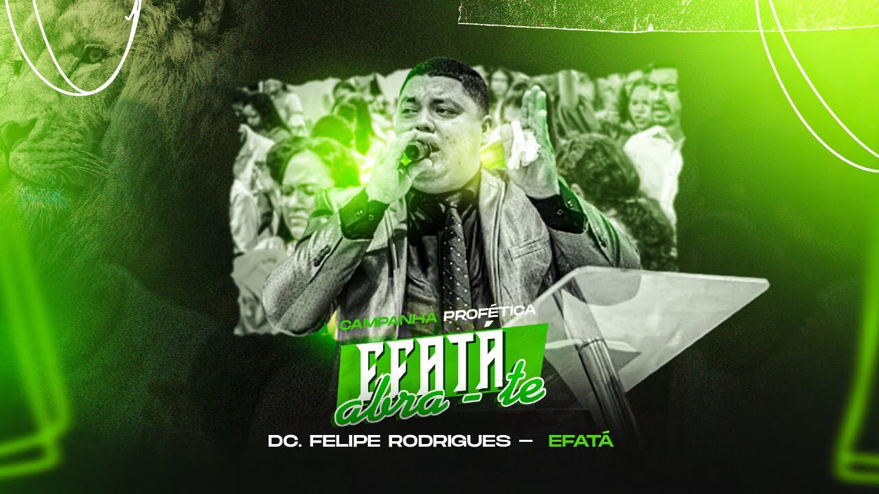 DC. FELIPE RODRIGUES | EFATÁ CAMPANHA ￼- PREGAÇÃO E REVELAÇÃO