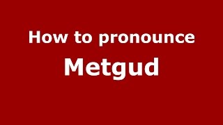How to pronounce Metgud