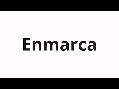 How to pronounce Enmarca