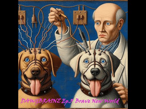 DAWGBRAINZ Ep.3 Brave New World