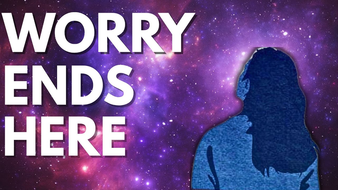 This Is What Ends Worry FOREVER