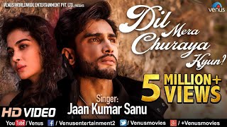 Dil Mera Churaya Kyun | Feat : Rohit Khandelwal, Ankita &amp; Jaan Kumar Sanu | Bollywood Romantic Songs