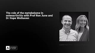 The role of the metabolome in osteoarthritis with Prof Ron June and Dr Hope Welhaven