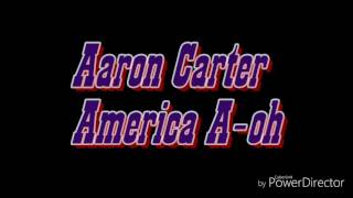 Aaron Carter America A-oh lyrics