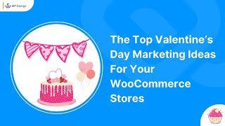 The Top Valentine’s Day Marketing Ideas For Your WooCommerce Stores in 2022