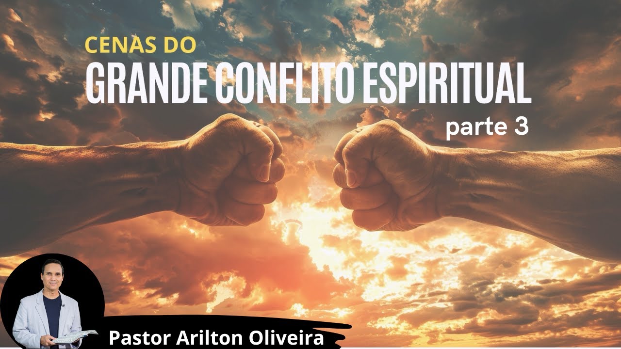 SBT 472. CENAS DO GRANDE CONFLITO ESPIRITUAL: PARTE 3 / PASTOR ARILTON OLIVEIRA