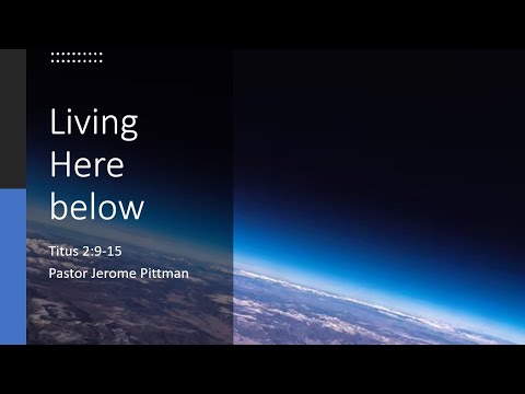 Living Here Below · 220807 AM · Pastor Jerome Pittman