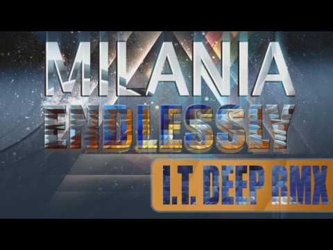 MILANIA - Endlessly |I.T. Deep RMX|