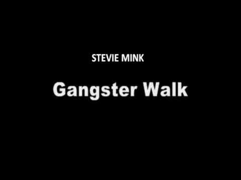 Gangster walk - Stevie mink