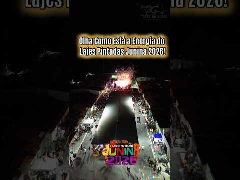 encerramento do #Lajes Pintadas Junina 2026 ,com shows musicais nesse sábado dia 13 junho