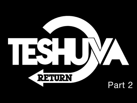 How to do Teshuva? All you need to know - Part 2