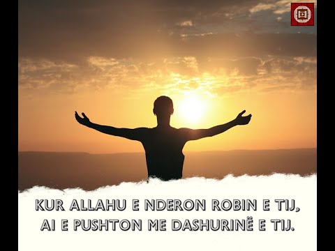 KUR ALLAHU E NDERON ROBIN E TIJ, AI E PUSHTON ME DASHURINË E TIJ