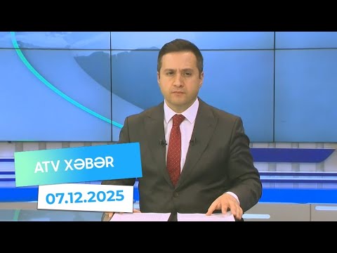 Atv xəbər 20:30 - 07.12.2025